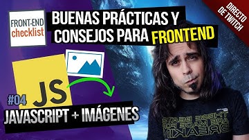 ✅ CONSEJOS y BUENAS PRÁCTICAS PARA FRONTEND: JAVASCRIPT + IMÁGENES