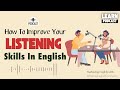 How To Improve Your Listening Skills In English | English Podcast For Learning English| Slow English