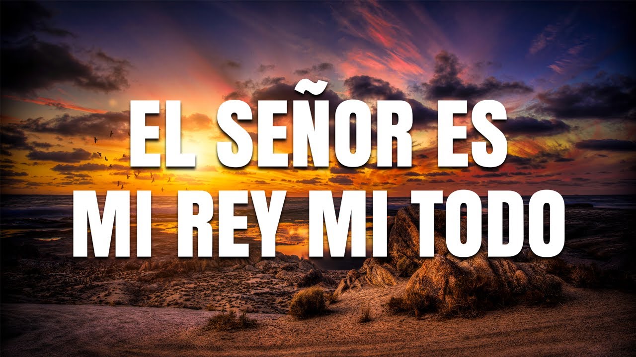 EL SEÑOR ES MI REY MI TODO 👑 ALABANZAS QUE TRAEN ALEGRIA Y BENDICIONESA TU CASA 🎉 MUSICA DE JUBILO