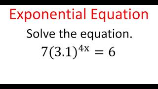 Solving Exponential Function Equation: 7(3.1)^4x = 6