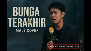Download Lagu Bunga Terakhir – Male Cover | Versi Paling Sedih \u0026 Menyentuh Hati MP3