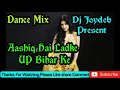 Ashiq Hai Ladke Up Bihar || Dj Joydeb Present || No 1 Dj Dance Mix Mp3 Song
