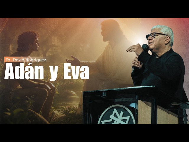 Adán y Cristo | Dr. David Rodriguez |  Estudio Biblico |  Genesis