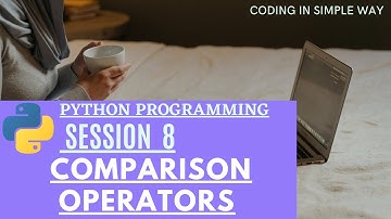 | Comparison operators (SESSION 8 ) - Python Programming |