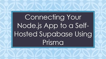Connecting Your Node.js App to a Self-Hosted Supabase Using Prisma