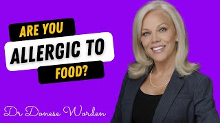 The Truth About Allergies and Food Sensitivity Tests - Dr Donese Worden