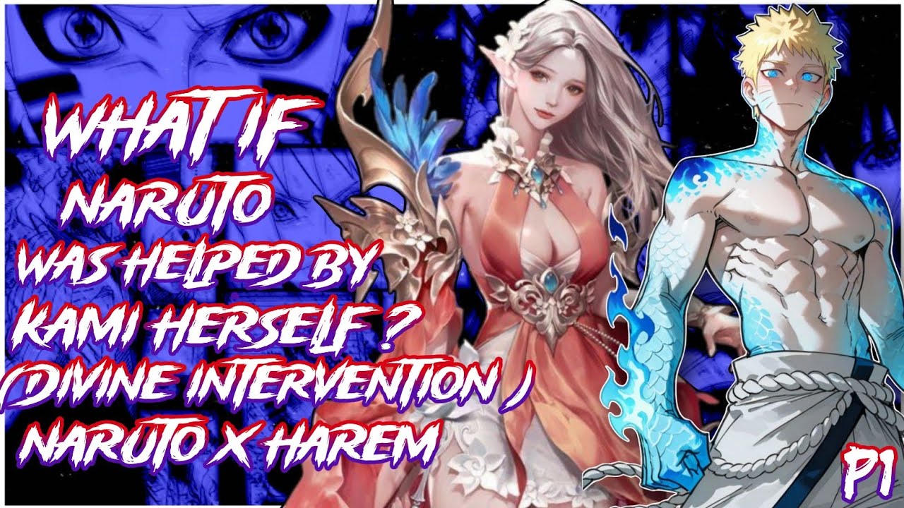Naruto was helped by Kami herself (Divine Intervention – Naruto x Harem || PART 1