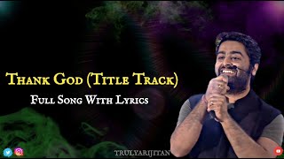 Thank God: Title Track (Lyrical) | Arijit Singh, Eklavya |  Rochak Kohli | Manoj Muntashir