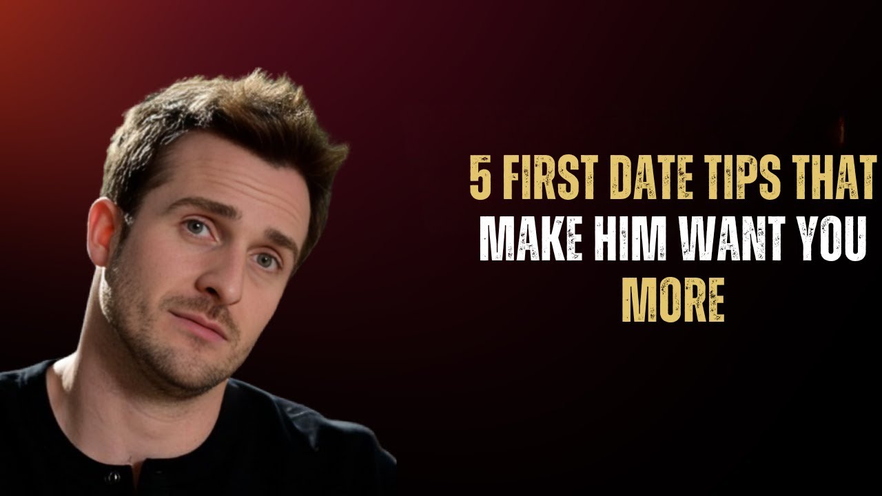 5 First Date Tips That Make Him Want You More