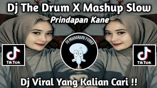 DJ THE DRUM X MASHUP SLOWED PRINDAPANA MENGKANE VIRAL TIKTOK TERBARU 2024