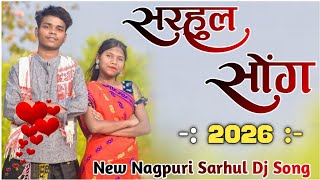 New Sarhul Song 2026 New Nagpuri Song 2026 New Sarhul Dj Song 2026 New Nagpuri Dj Song 2026