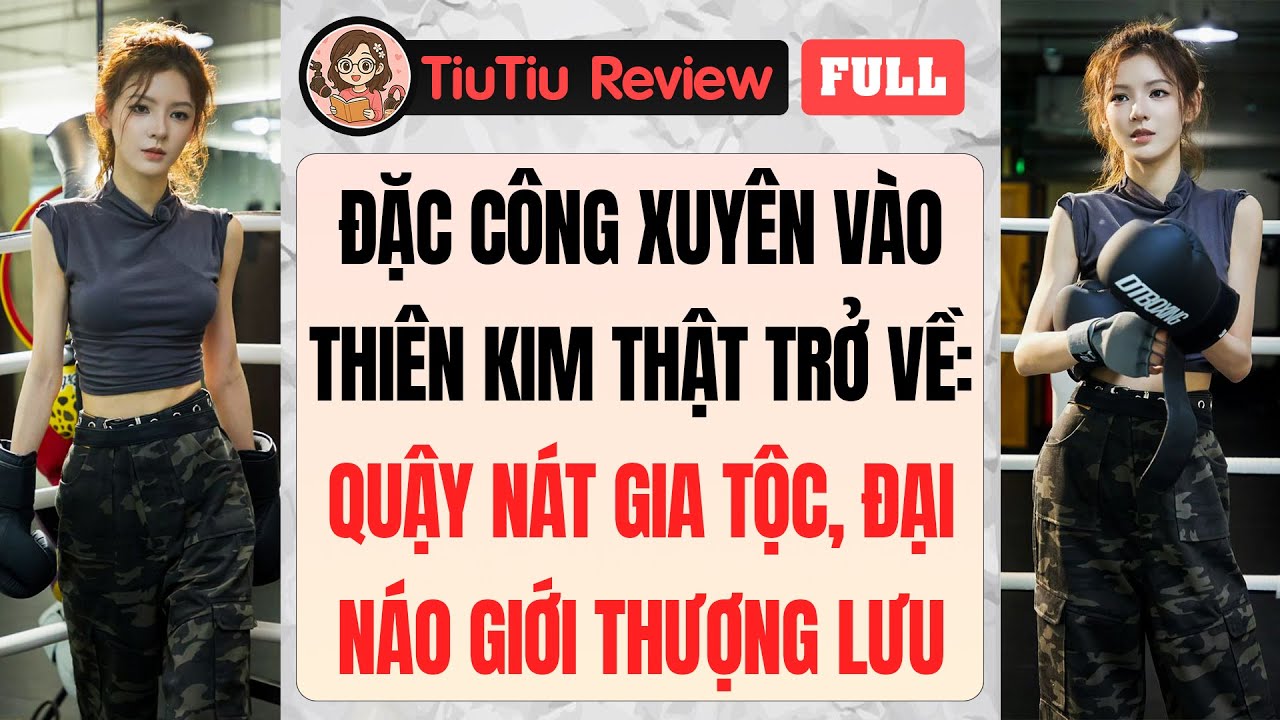 Truyện Audio | ĐẶC CÔNG XUYÊN VÀO THIÊN KIM THẬT TRỞ VỀ: QUẬY NÁT GIA TỘC, ĐẠI NÁO GIỚI THƯỢNG LƯU