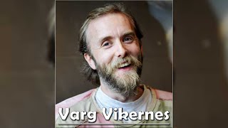 Варг Викернес, история музыканта, убийцы, отца
