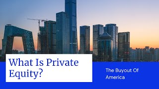 What Is Private Equity?
