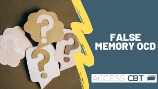 CBT and ERP for False Memory OCD