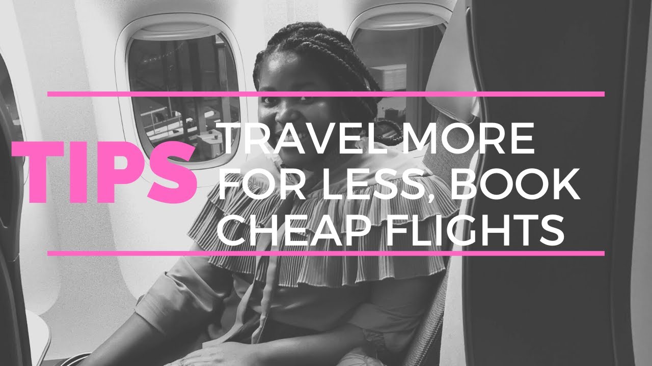 6 TIPS TO BOOK CHEAP FLIGHTS | A Guide to traveling more for less ...