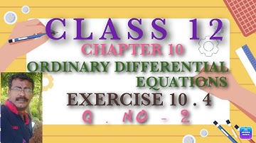 CLASS 12 | MATHS | ORDINARY DIFFERENTIAL EQUATIONS | EXERCISE - 10.4 | Q . NO - 2 |