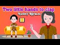 Two little hands to clap - Nursery Rhyme