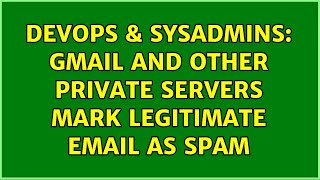 Celebrity DevOps & SysAdmins: Gmail and other private servers mark legitimate email as SPAM (3 Solutions!!) Net Worth