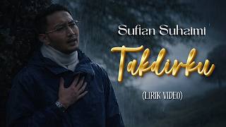 Sufian Suhaimi - Takdirku (Lirik )