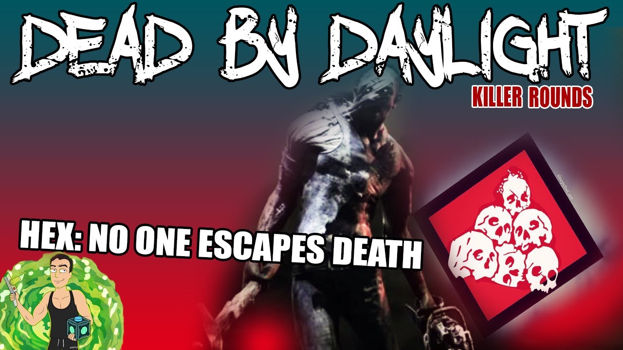 Hex No One Escapes Death What Happens Why Should We Hate It Dead By Daylight Killer Rounds Youtube Hex No One Escapes Death What Happens Why Should We Hate It Dead By Daylight Killer Rounds Youtube
