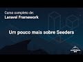 Curso Completo de Laravel: Um pouco mais sobre Seeders
