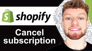 How To Cancel Shopfy Subscription - Quick Guide