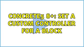 Concrete5 8+: Set a custom controller for a block