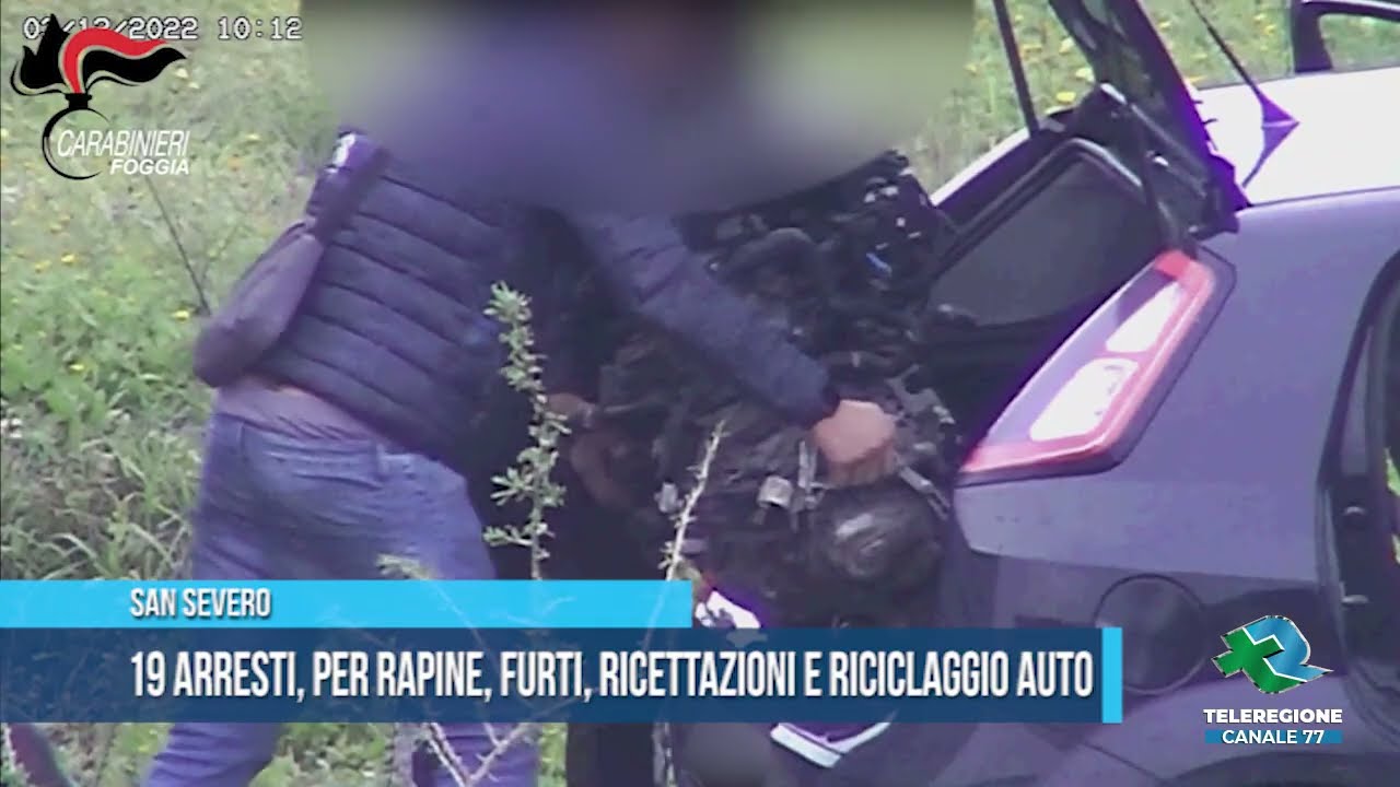 SAN SEVERO 19 arresti, per rapine, furti, ricettazioni e riciclaggio d'auto