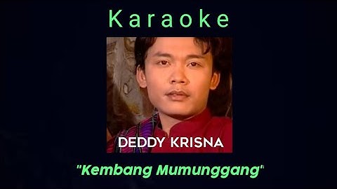 #Karaoke #KembangMumunggang #DeddyKrisna         Karaoke KEMBANG MUMUNGGANG (@hendracokymusik1134 )