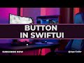 Mastering SwiftUI #2: Button Tutorial for Beginners