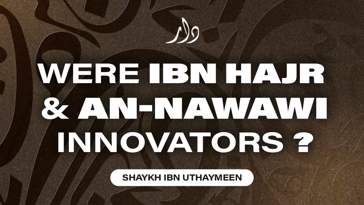 Were Ibn Hajr al-'Asqalani and an-Nawawi Innovators? | Shaykh ibn Uthaymeen