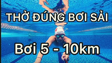 THỞ ĐÚNG TRONG BƠI SẢI - GIÚP BẠN BƠI 2KM 5KM HOẶC 10KM DỄ DÀNG