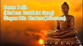 Benne Belle!! Chakma Buddhist Song|| Rita Chakma