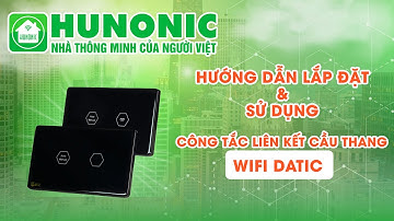 Hướng Dẫn lắp đặt và Sử dụng công tắc liên kết cầu thang WiFi Datic | hunonic.com