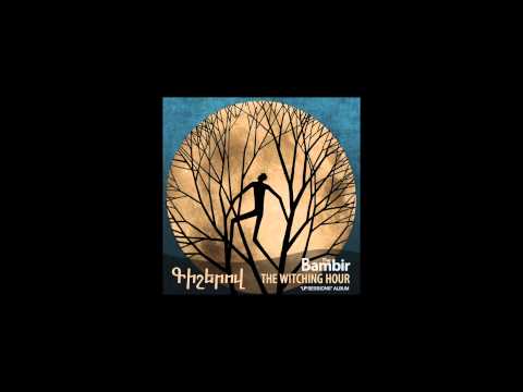 The Bambir - The Witching Hour (Գիշերով)