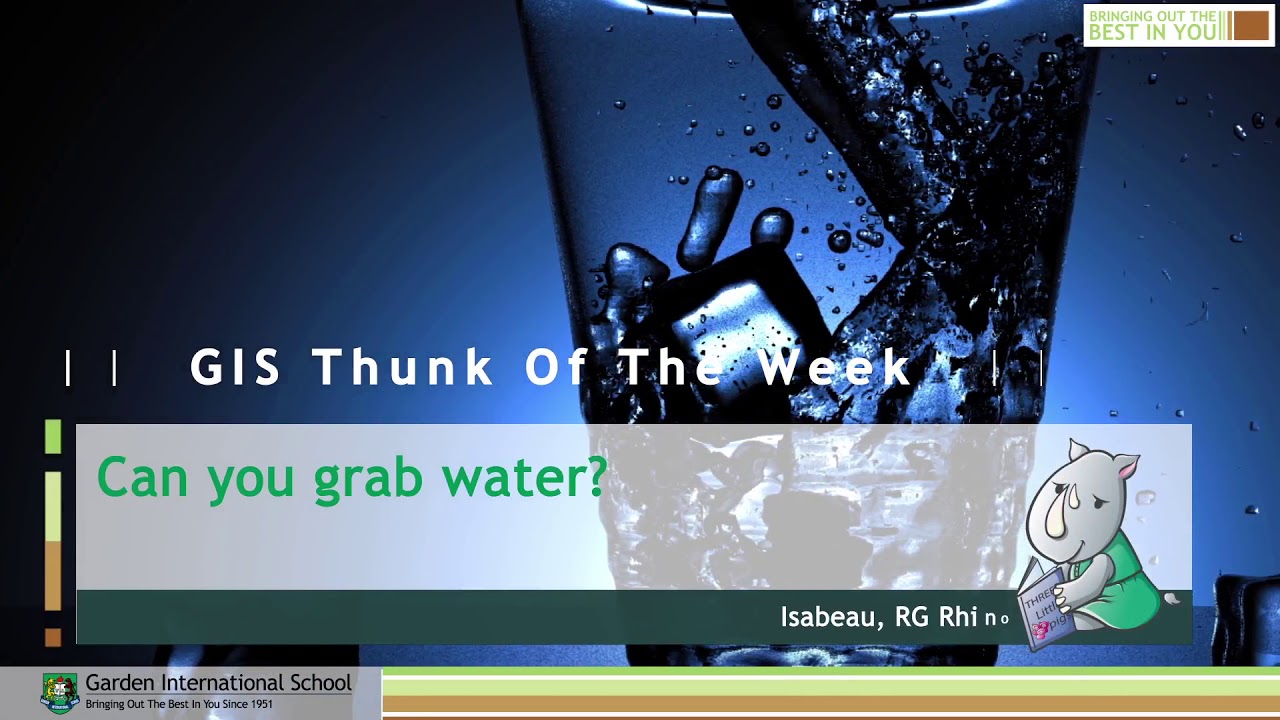 GIS EYC Thunks of the Week "Can you grab water?"
