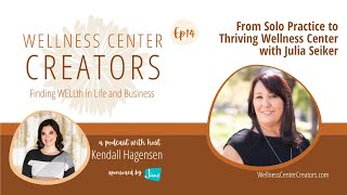 From Solo Practice to Thriving Wellness Center with Julia Seiker