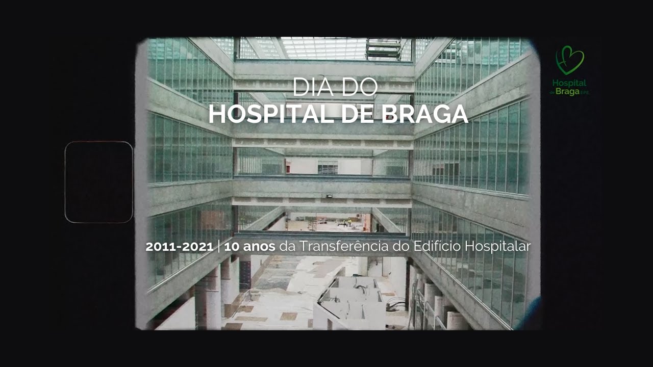 Dia do Hospital de Braga | 10 anos da Transferência do Edifício Hospitalar