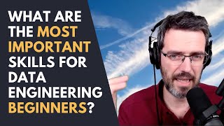 What are the most important skills for Data Engineering beginners?