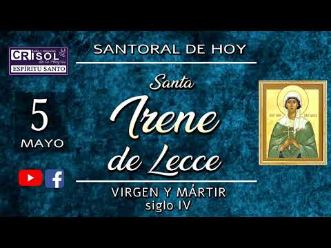 SANTORAL DE HOY MAYO 5 SANTA IRENE DE LECCE siglo IV VIRGEN Y MÁRTIR
