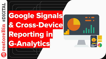 Introducing Google Signals - set up and view Cross-Device report in Google Analytics