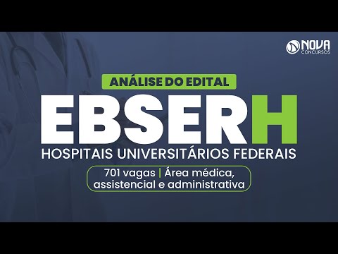 Concurso EBSERH 2022: Análise do edital com 701 vagas e salários de até R$ 10 mil