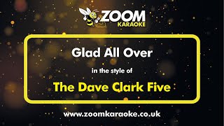 The Dave Clark Five - Glad All Over - Karaoke Version from Zoom Karaoke
