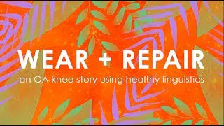 OA Wear & Repair: an Osteoarthritis knee story using healthy linguistics