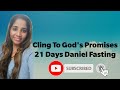 Cling To God&#39;s Promises | 21 Days Daniel Fasting