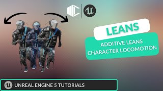 Additive Leans System - Locomotion - Unreal Engine 5