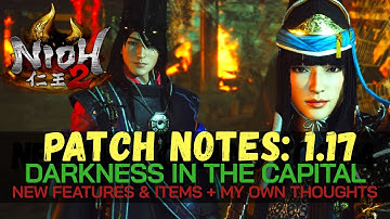 Nioh 2 Darkness in the Capital DLC 1.17 Patch Notes & Personal Thoughts