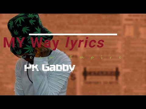 Watch PK Gabby - MY Way ( Lyrics Video ) TreamEmpire on YouTube Watch PK Gabby - MY Way ( Lyrics Video ) TreamEmpire on YouTube