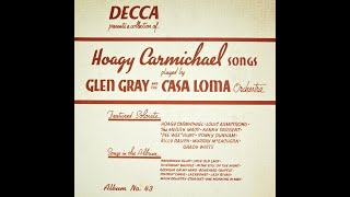Lazy River - Glen Gray And The Casa Loma Orchestra - The Merry Macs - 1939